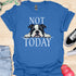Not today - V6 - Bored Peek T-Shirt